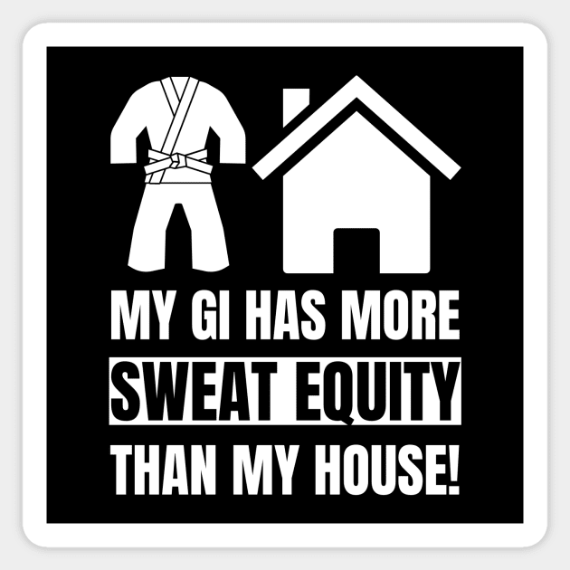 My GI Has More Sweat Equity Than My House! Sticker by Martial Artistic